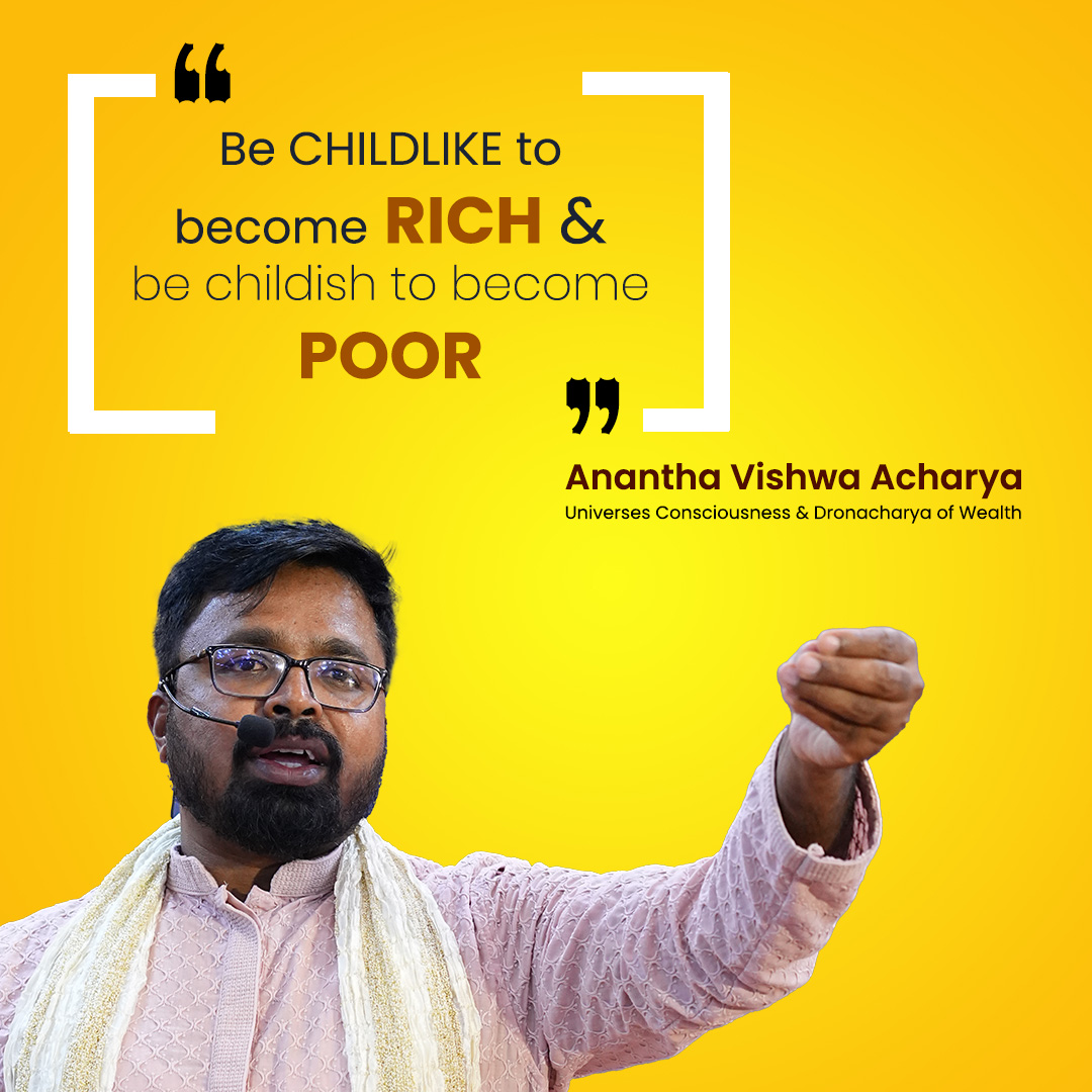 Be child like to become rich and childish to become poor